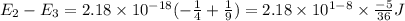E_2-E_3=2.18\times 10^{-18}(-\frac{1}{4}+\frac{1}{9})=2.18\times 10^{1-8}\times \frac{-5}{36} J