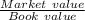 \frac{Market\ value}{Book\ value}