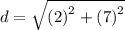 $d=\sqrt{\left(2\right)^{2}+\left(7\right)^{2}}$