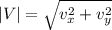 |V| = \sqrt{v_x^2+v_y^2}