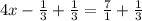 4x -  \frac{1}{3}  + \frac{1}{3} = \frac{7}{1} +  \frac{1}{3}