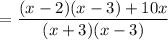 $=\frac{(x-2)(x-3)+10x}{(x+3)(x-3)}