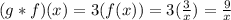 (g*f)(x)=3(f(x))=3(\frac{3}{x})=\frac{9}{x}