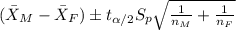 (\bar X_M -\bar X_F) \pm t_{\alpha/2} S_p \sqrt{\frac{1}{n_M}+\frac{1}{n_F}}