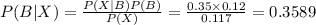 P(B|X)=\frac{P(X|B)P(B)}{P(X)}=\frac{0.35\times0.12}{0.117} =0.3589