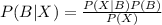 P(B|X)=\frac{P(X|B)P(B)}{P(X)}