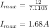 I_{max}=\frac{12}{7.1105}\\\\I_{max}=1.68 A