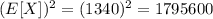 (E[X])^2=(1340)^2=1795600