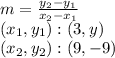 m = \frac {y_ {2} -y_ {1}} {x_ {2} -x_ {1}}\\(x_ {1}, y_ {1}) :( 3, y)\\(x_ {2}, y_ {2}) :( 9, -9)