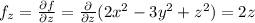 f_z=\frac{\partial f }{\partial z}=\frac{\partial  }{\partial z}(2x^2-3y^2+z^2)=2z