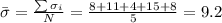 \bar \sigma = \frac{\sum \sigma_i}{N}=\frac{8+11+4+15+8}{5}=9.2