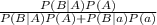\frac{P(B|A)P(A)}{P(B|A)P(A) + P(B|a)P(a)}