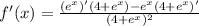 f'(x)=\frac{(e^x)'(4+e^x)-e^x(4+e^x)'}{(4+e^x)^2}