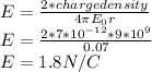 E=\frac{2*charge density}{4\pi E_{0}r}\\E=\frac{2*7*10^{-12} *9*10^{9}}{0.07}\\E=1.8N/C