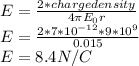 E=\frac{2*charge density}{4\pi E_{0}r}\\E=\frac{2*7*10^{-12} *9*10^{9}}{0.015}\\E=8.4N/C