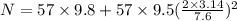 N=57\times 9.8+57\times 9.5(\frac{2\times 3.14}{7.6})^2