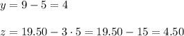 y=9-5=4\\ \\z=19.50-3\cdot 5=19.50-15=4.50