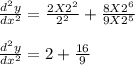 \frac{d^2y}{dx^2} = \frac{2 X 2^2}{2^2} + \frac{8 X 2^6}{9 X 2^5}\\  \\\frac{d^2y}{dx^2} = 2 + \frac{16}{9}\\  \\