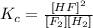 K_c=\frac{[HF]^2}{[F_2][H_2]}