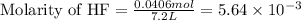 \text{Molarity of HF}=\frac{0.0406mol}{7.2L}=5.64\times 10^{-3}