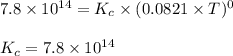 7.8\times 10^{14}=K_c\times (0.0821\times T)^{0}\\\\K_c=7.8\times 10^{14}