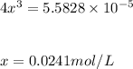 4x^3=5.5828\times 10^{-5}\\\\\\x=0.0241mol/L