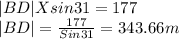 |BD| X sin 31 = 177\\|BD|=\frac{177}{Sin 31} =343.66m