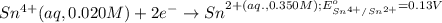 Sn^{4+}(aq,0.020M)+2e^-\rightarrow Sn^{2+(aq.,0.350M);E^o_{Sn^{4+}/Sn^{2+}}=0.13V