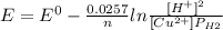 E  =  E^{0}   -\frac{0.0257}{n}ln\frac{[H^{+}]^{2}  }{[Cu^{2+}]P_{H2}  }