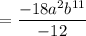 $=\frac{-18 a^{2} b^{11}}{-12 }