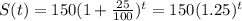 S(t) = 150(1 + \frac{25}{100})^{t} = 150(1.25)^{t}