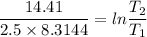 \dfrac{14.41}{2.5\times8.3144}=ln\dfrac{T_{2}}{T_{1}}