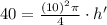 40=\frac{(10)^2\pi }{4}\cdot h'