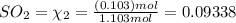 SO_2=\chi_2=\frac{(0.103) mol}{1.103mol}=0.09338