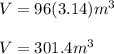 V=96(3.14)m^3\\\\V=301.4m^3