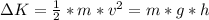 \Delta K = \frac{1}{2} * m *v^{2} = m*g*h