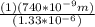 \frac{(1)(740*10^{-9}m)}{(1.33*10^{-6})}