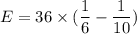 E=36\times(\dfrac{1}{6}-\dfrac{1}{10})