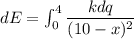 dE=\int_{0}^{4}{\dfrac{kdq}{(10-x)^2}}