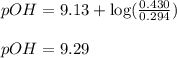 pOH=9.13+\log(\frac{0.430}{0.294})\\\\pOH=9.29