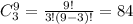 C_3^9=\frac{9!}{3!(9-3)!}=84