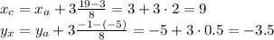 x_c = x_a + 3 \frac{19-3}{8}=3+3\cdot 2 =9\\y_x = y_a + 3 \frac{-1-(-5)}{8}=-5+3\cdot 0.5 =-3.5