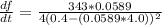 \frac{df}{dt}= \frac{343*0.0589}{4(0.4-(0.0589*4.0))^2}