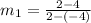 m_1=\frac{2-4}{2-(-4)}