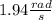 1.94 \frac{rad}{s}