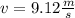 v= 9.12\frac{m}{s}