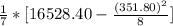 \frac{1}{7}*[16528.40-\frac{(351.80)^2}{8} ]