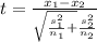 t = \frac{x_1-x_2}{\sqrt{\frac{s_1^2}{n_1} +}\frac{s_2^2}{n_2}  }