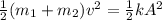 \frac{1}{2} (m_1 + m_2) v^2  = \frac{1}{2} k A^2