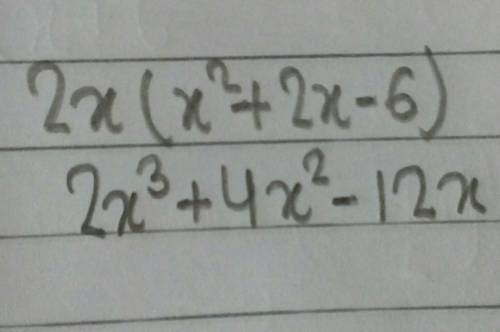 Multiply 2x(x^2+2x−6) A. 2x^3 +4x^2-12x B. 2x^2+4x-12 C. 2x^3+4x-12x D. 2x^3+4x^2-6